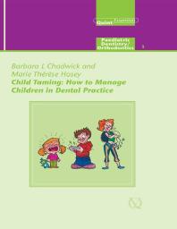 Child taming: how to manage children in dental practice (Quintessentials 9)