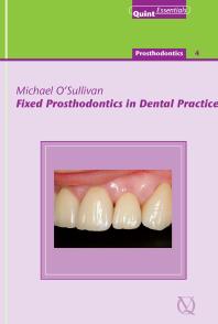 Fixed prosthodontics in dental practice (Quintessentials 22) 