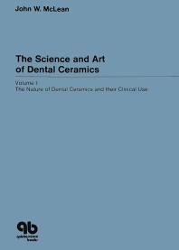 Science and art of dental ceramics. Volume I: The nature of dental ceramics and their clinical use