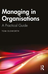 ebook Managing in Organisations : A Practical Guide  by Elsworth, Tom