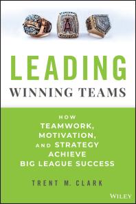 ebook Leading Winning Teams : How Teamwork, Motivation, and Strategy Achieve Big League Success by Clark, Trent M.