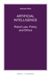 Artificial Intelligence: Robot Law, Policy and Ethics