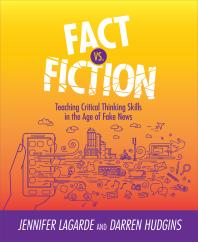 ebook Fact vs. Fiction : Teaching Critical Thinking Skills in the Age of Fake News 