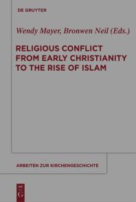 Religious Conflict from Early Christianity to the Rise of Islam