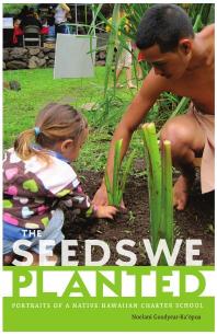 Seeds We Planted : Portraits of a Native Hawaiian Charter School