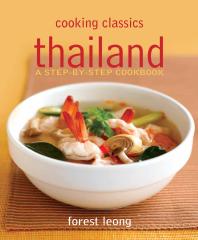 Cover art of Cooking Classics Thailand : Step-by-step Cookbook by  Forest Leong