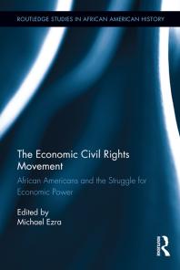The Economic Civil Rights Movement : African Americans and the Struggle for Economic Power