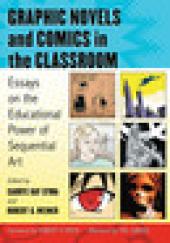 Cover art of Graphic Novels and Comics in the Classroom: Essays on the Educational Power of Sequential Art by Carrye Kay Syma and Robert G. Weiner