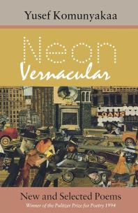 Neon Vernacular : New and Selected Poems
