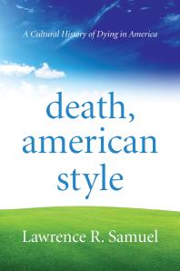 Cover art of Death, American Style : A Cultural History of Dying in America by Lawrence R. Samuel