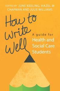 Cover: How to Write Well: A Guide for Health and Social Care Students
