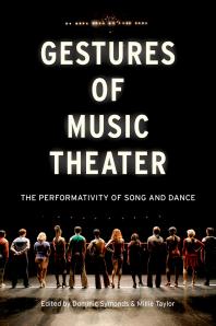 Gestures of Music Theater : The Performativity of Song and Dance Cover Image