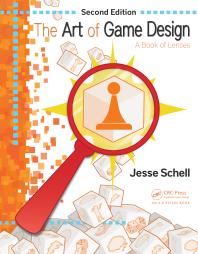 The Art of Game Design : A Book of Lenses, Second Edition Cover Image