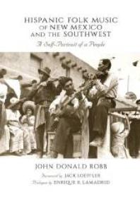 Hispanic Folk Music of New Mexico and the Southwest : A Self-Portrait of a People