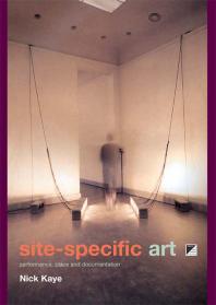 Site-specific art : performance, place, and documentation