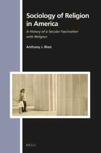 Sociology of Religion in America : A History of a Secular Fascination with Religion