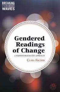 Gendered Readings of Change : A Feminist-Pragmatist Approach