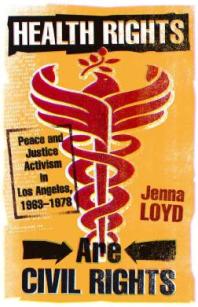 Health Rights Are Civil Rights : Peace and Justice Activism in Los Angeles, 1963–1978