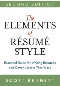 The Elements of Résumé Style : Essential Rules for Writing Résumés and Cover Letters That Work