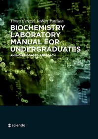 Biochemistry Laboratory Manual for Undergraduates : An Inquiry-Based Approach