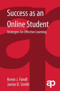 Cover art of Success As an Online Student: Strategies for Effective Learning by Kevin J. Fandl and Jamie D. Smith