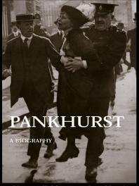Emmeline Pankhurst : A Biography