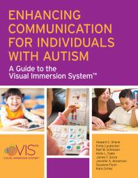 Cover art of Enhancing Communication for Individuals with Autism : A Guide to the Visual Immersion System by Howard C. Shane, et al.