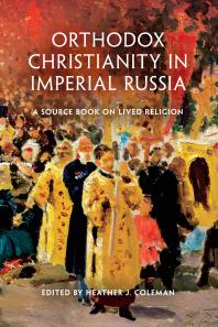Orthodox Christianity in Imperial Russia : A Source Book on Lived Religion