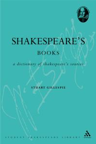 Shakespeare's Books : A Dictionary of Shakespeare Sources