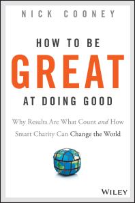 Cover art of How to Be Great at Doing Good : Why Results Are What Count and How Smart Charity Can Change the World by Nick Cooney