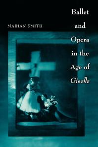 Book Cover: Ballet and Opera in the Age of Giselle