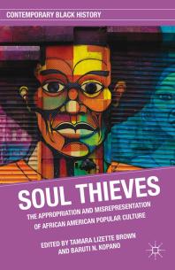 Soul Thieves : The Appropriation and Misrepresentation of African American Popular Culture