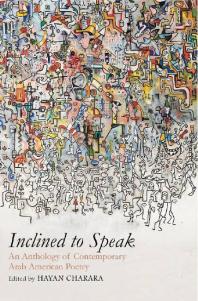 Cover art of Inclined to Speak: An Anthology of Contemporary Arab American Poetry by Hayan Charara
