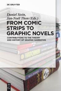 Cover art of From Comic Strips to Graphic Novels : Contributions to the Theory and History of Graphic Narrative by Daniel Stein, and Jan-Noël Thon