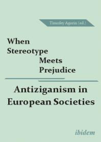 When Stereotype Meets Prejudice: Antiziganism in European Societies : Antiziganism in European Societies