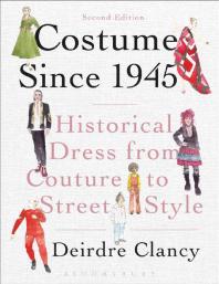 Costume Since 1945 : Historical Dress from Couture to Street Style