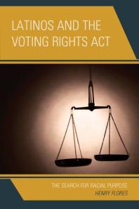 Latinos and the Voting Rights Act : The Search for Racial Purpose