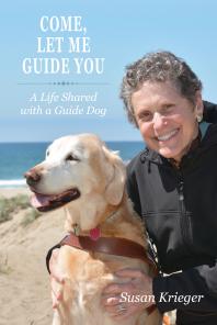 Cover art of Come, Let Me Guide You: A Life Shared with a Guide Dog by Susan Krieger