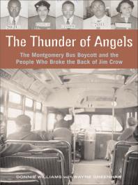 Thunder of Angels : The Montgomery Bus Boycott and the People Who Broke the Back of Jim Crow