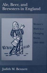 Ale, Beer, and Brewsters in England : Women's Work in a Changing World, 1300-1600