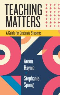 Teaching Matters : A Guide for Graduate Students