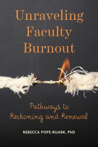 Cover of Unraveling Faculty Burnout: Pathways to Reckoning