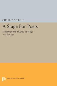 A Stage for Poets : Studies in the Theatre of Hugo and Musset