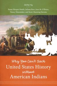 Cover art of Why You Can't Teach United States History Without American Indians by Susan Sleeper-Smith, et al.