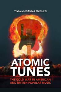 Atomic Tunes : The Cold War in American and British Popular Music