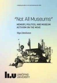 Not All Museums : Memory, Politics, and Museum Activism on the Move