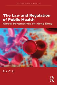 The Law and Regulation of Public Health : Global Perspectives on Hong Kong