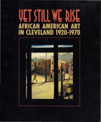 Yet still we rise : African American art in Cleveland, 1920-1970 Cover Image
