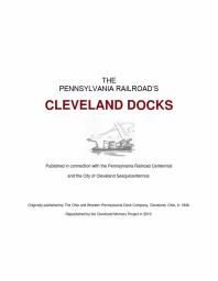 The Pennsylvania railroad's Cleveland docks, published in connection with the Pennsylvania railroad centennial and the city of Cleveland sesquicentennial Cover Image