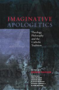 Imaginative Apologetics : Theology, Philosophy and the Catholic Tradition